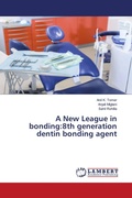 Cover: A New League in bonding:8th generation dentin bonding agent - LAP Lambert Academic Publishing