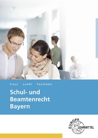 Abbildung von: Schul- und Beamtenrecht Bayern - Europa-Lehrmittel