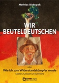 Cover: Wir Beuteldeutschen oder Wie ich zum Widerstandsk&auml;mpfer wurde - EDITION digital