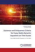 Cover: Existence and Uniqueness Criteria for Fuzzy Nabla Dynamic Equations on Time Scales - LAP Lambert Academic Publishing