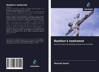 Abbildung von: Bastien's toekomst - Uitgeverij Onze Kennis