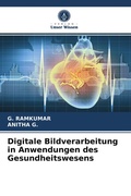 Cover: Digitale Bildverarbeitung in Anwendungen des Gesundheitswesens - Verlag Unser Wissen