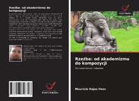 Abbildung von: Rze¿ba: od akademizmu do kompozycji - Wydawnictwo Nasza Wiedza