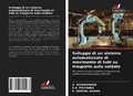 Cover: Sviluppo di un sistema automatizzato di movimento di tubi su trasporto auto saldato - Edizioni Sapienza