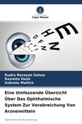Cover: Eine Umfassende UEbersicht UEber Das Ophthalmische System Zur Verabreichung Von Arzneimitteln - Verlag Unser Wissen