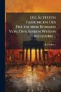 Cover: Die Altesten Fassungen Des Deutschen Romans Von Den Sieben Weisen Meistern ... - Nabu Press