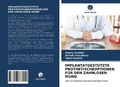Cover: IMPLANTATGEST&Uuml;TZTE PROTHETISCHEOPTIONEN F&Uuml;R DEN ZAHNLOSEN MUND - Verlag Unser Wissen