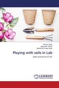 Cover: Playing with soils in Lab - LAP Lambert Academic Publishing
