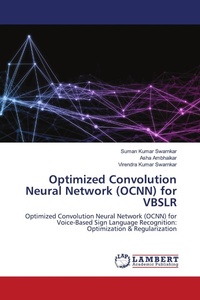 Enlarge image Cover: Optimized Convolution Neural Network (OCNN) for VBSLR - LAP Lambert Academic Publishing