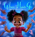 Cover: Where Hands Go - Krystaelynne Sanders Diggs