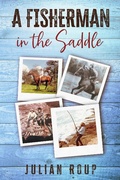 Cover: A Fisherman in the Saddle - BLKDOG Publishing