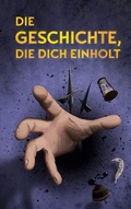 Cover: Die Geschichte, die dich einholt - BoD - Books on Demand
