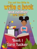 Cover: I'm Not Too Little to Write a Book - Tucker Publishing House, LLC