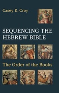 Cover: Sequencing the Hebrew Bible - Sheffield Phoenix Press Ltd