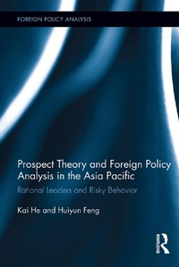 Enlarge image Cover: Prospect Theory and Foreign Policy Analysis in the Asia Pacific - Routledge