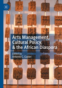 Abbildung von: Arts Management, Cultural Policy, & the African Diaspora - Palgrave Macmillan