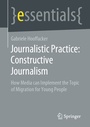 Cover: Journalistic Practice: Constructive Journalism - Springer