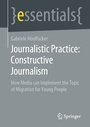 Cover: Journalistic Practice: Constructive Journalism - Springer