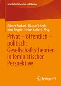 Cover: Privat - &ouml;ffentlich - politisch: Gesellschaftstheorien in feministischer Perspektive - Springer VS