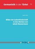 Cover: Bilder der Judenfeindschaft in den Werken von Jakob Wassermann - Logos Berlin