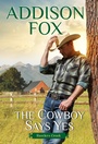 Cover: The Cowboy Says Yes - HarperCollins
