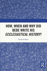 Enlarge image Cover: How, When and Why did Bede Write his Ecclesiastical History? - Routledge