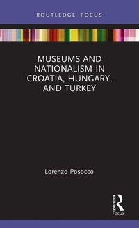 Abbildung von: Museums and Nationalism in Croatia, Hungary, and Turkey - Routledge