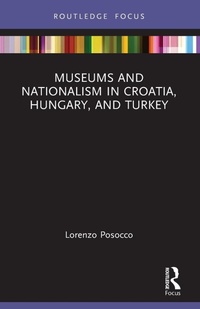 Abbildung von: Museums and Nationalism in Croatia, Hungary, and Turkey - Routledge