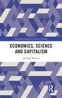 Cover: Economics, Science and Capitalism - Routledge