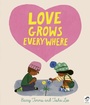 Cover: Love Grows Everywhere - Frances Lincoln Children's Books