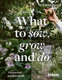 Cover: What to Sow, Grow and Do: Volume 4 - Frances Lincoln