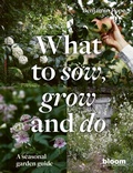 Cover: What to Sow, Grow and Do: Volume 4 - Frances Lincoln