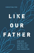 Cover: Like Our Father - Moody Publishers