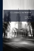 Cover: Clothed in White - Nabu Press