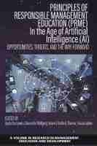 Enlarge image Cover: Principles of Responsible Management Education in the Age of Artificial Intelligence (AI) - Opportunities, Threats, and the Way Forward - Information Age Publishing