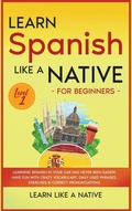Cover: Learn Spanish Like a Native for Beginners - Level 1 - Learn Like A Native