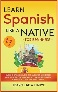 Enlarge image Cover: Learn Spanish Like a Native for Beginners - Level 1 - Learn Like A Native