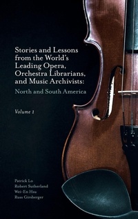 Abbildung von: Stories and Lessons from the World's Leading Opera, Orchestra Librarians, and Music Archivists, Volume 1 - Emerald Publishing Limited