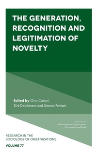 Enlarge image Cover: The Generation, Recognition and Legitimation of Novelty - Emerald Publishing Limited