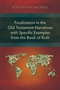 Cover: Focalization in the Old Testament Narratives with Specific Examples from the Book of Ruth - Langham Monographs