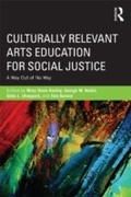 Cover: Culturally Relevant Arts Education for Social Justice - Routledge