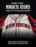 Cover: When the Monarchs Reigned - Society for American Baseball Research