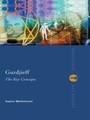 Cover: Gurdjieff: The Key Concepts - Routledge