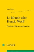 Cover: Le Monde Selon Francis Wolff - Classiques Garnier