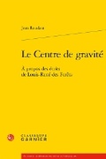 Cover: Le Centre de Gravite - Classiques Garnier