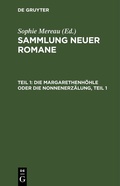 Cover: Die Margarethenh&ouml;hle oder die Nonnenerz&auml;lung, Teil 1 - De Gruyter