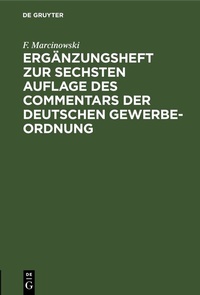 Abbildung von: Ergänzungsheft zur sechsten Auflage des Commentars der Deutschen Gewerbe-Ordnung - De Gruyter