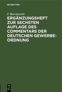 Abbildung von: Ergänzungsheft zur sechsten Auflage des Commentars der Deutschen Gewerbe-Ordnung - De Gruyter