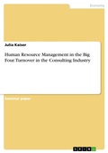 Cover: Human Resource Management in the Big Four. Turnover in the Consulting Industry - GRIN Verlag