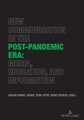 Cover: New Communication in the Post-Pandemic Era: Media, Education, and Information - Peter Lang Verlag